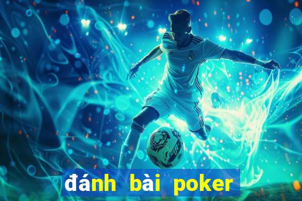 đánh bài poker đổi thưởng