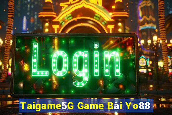 Taigame5G Game Bài Yo88