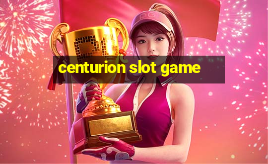 centurion slot game