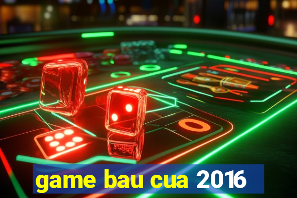 game bau cua 2016