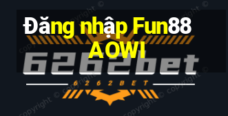 Đăng nhập Fun88 AOWI