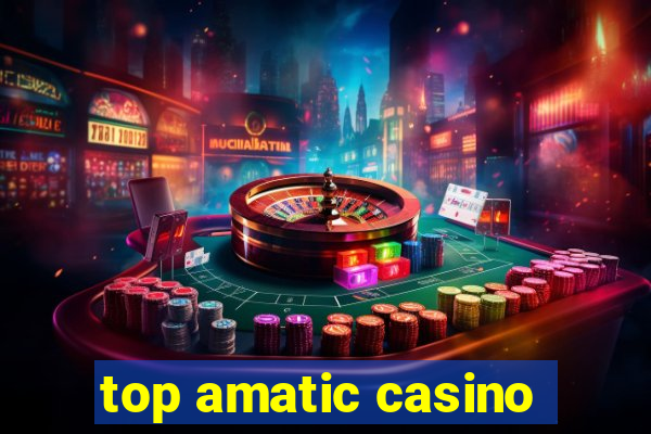 top amatic casino