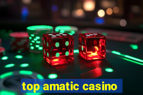 top amatic casino