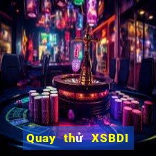 Quay thử XSBDI ngày 1