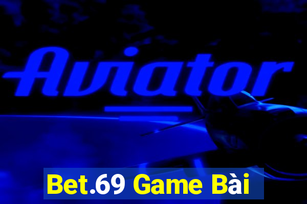 Bet.69 Game Bài