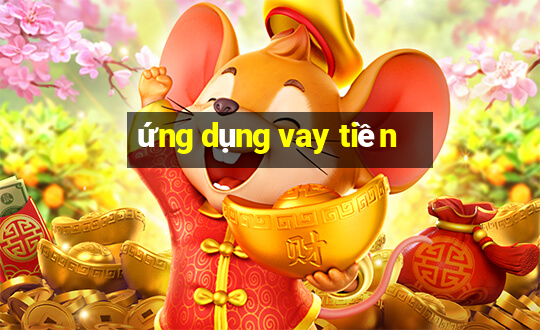 ứng dụng vay tiền