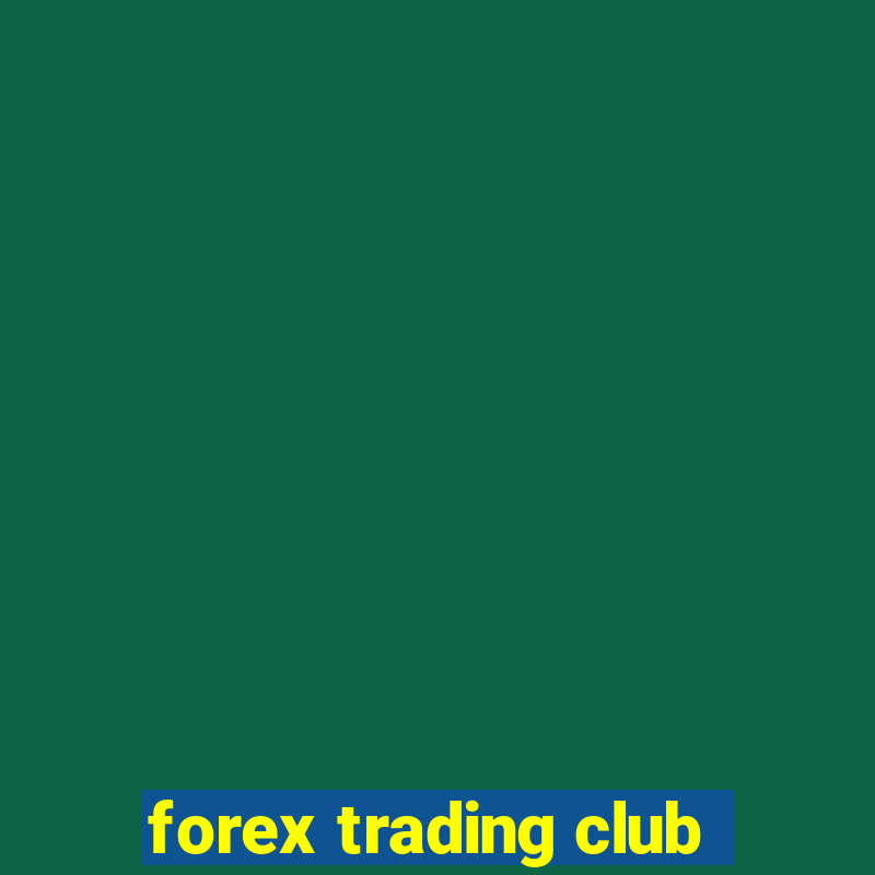 forex trading club