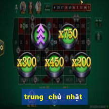 trung chủ nhật xổ số miền trung chủ nhật