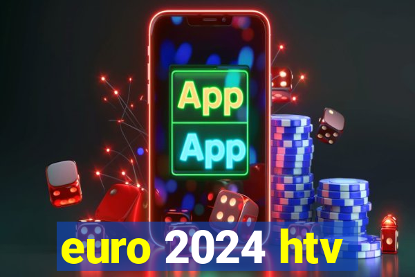 euro 2024 htv