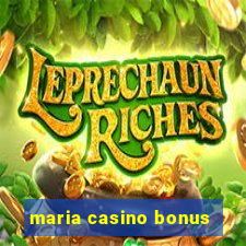 maria casino bonus