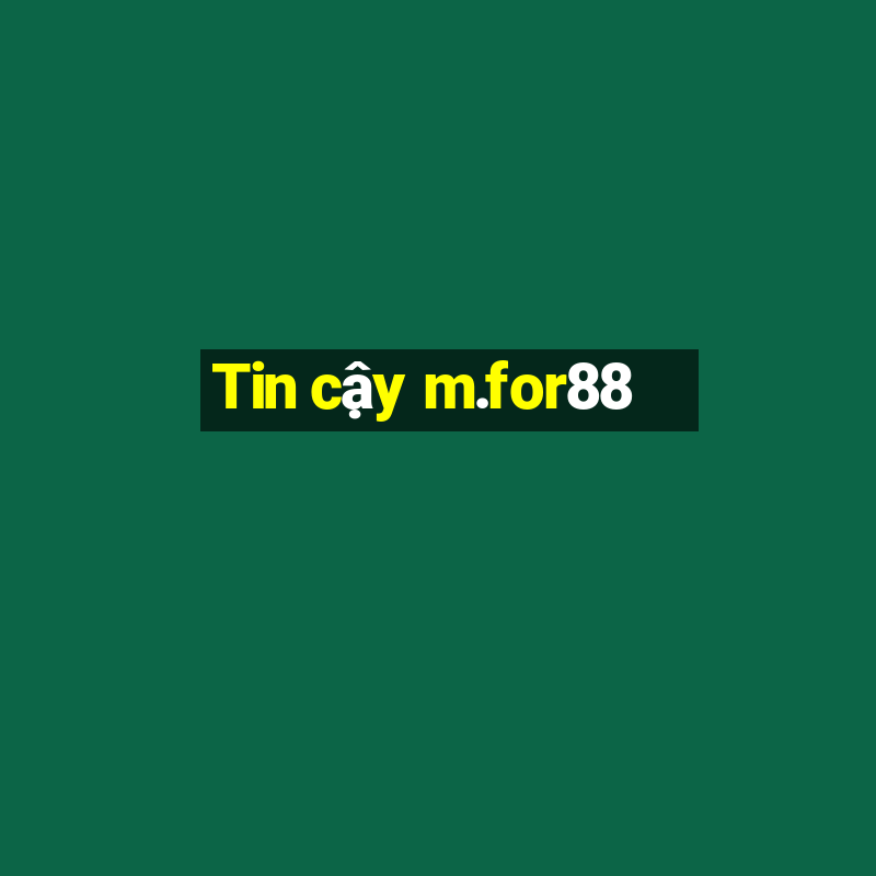 Tin cậy m.for88