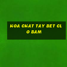 hoa chat tay bet clo bam