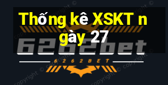 Thống kê XSKT ngày 27