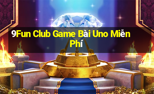 9Fun Club Game Bài Uno Miễn Phí