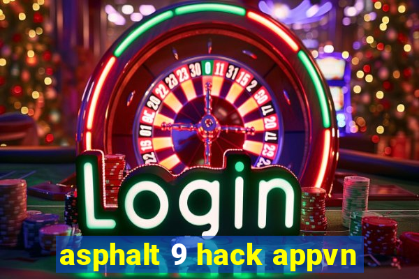 asphalt 9 hack appvn