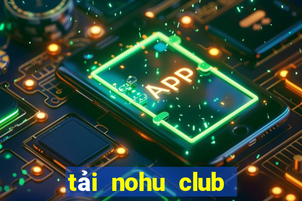 tải nohu club cho iphone