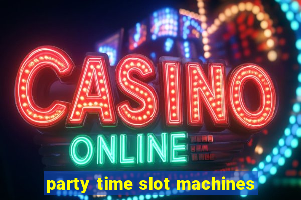 party time slot machines