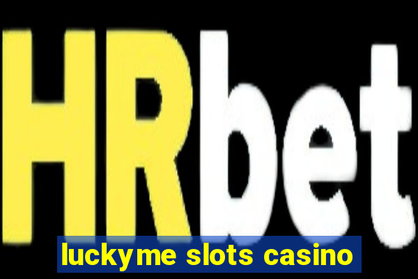 luckyme slots casino