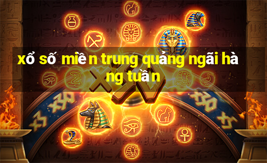 xổ số miền trung quảng ngãi hàng tuần