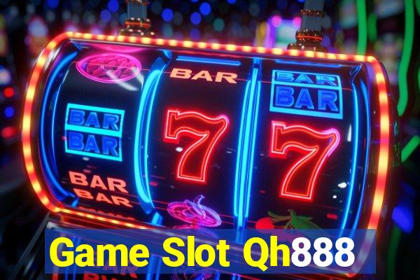 Game Slot Qh888