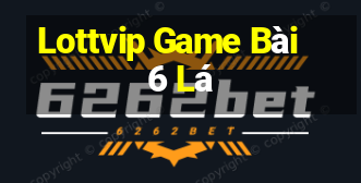 Lottvip Game Bài 6 Lá