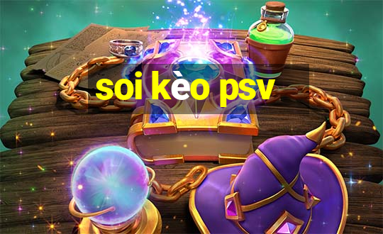 soi kèo psv