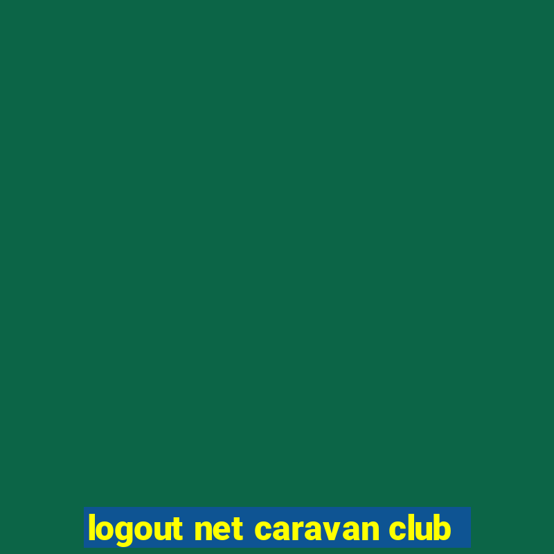 logout net caravan club