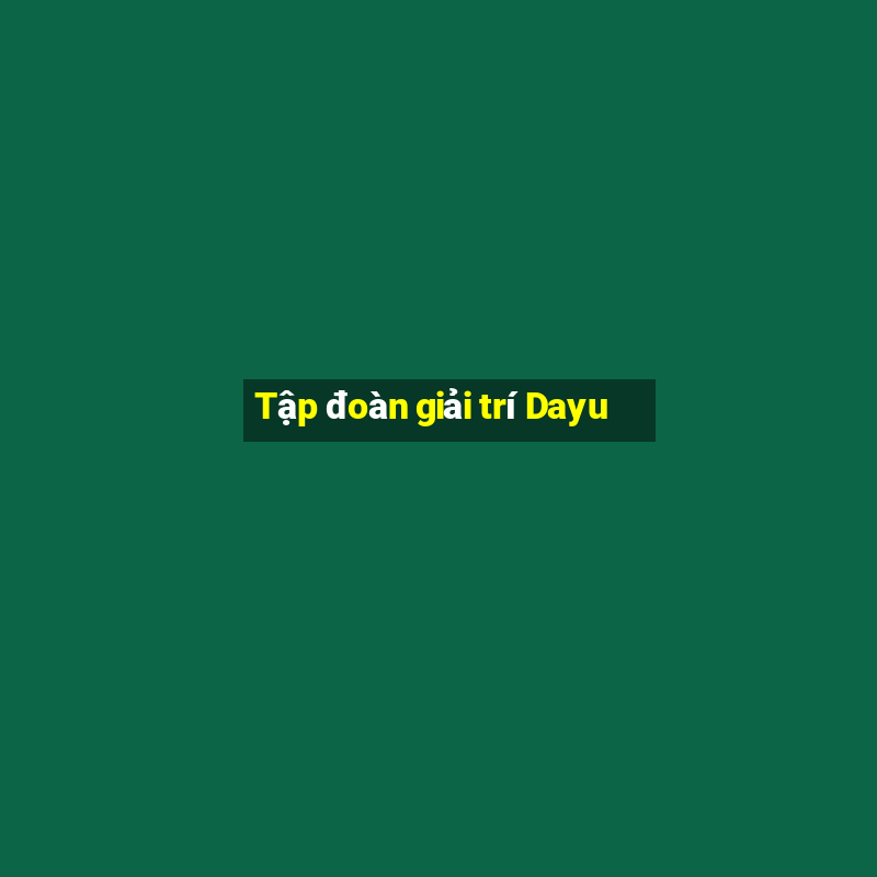 Tập đoàn giải trí Dayu