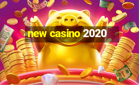 new casino 2020