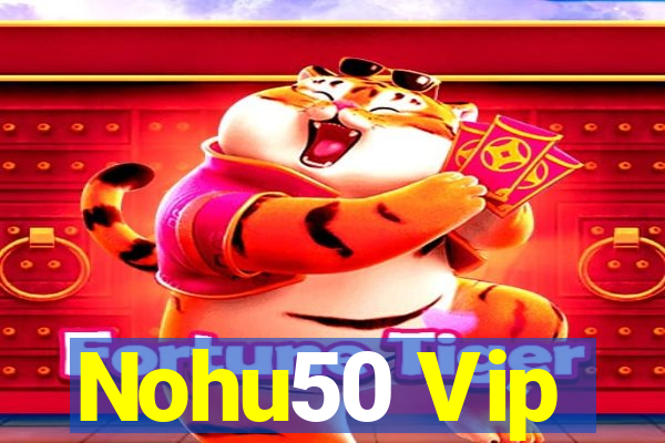 Nohu50 Vip