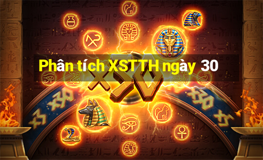 Phân tích XSTTH ngày 30