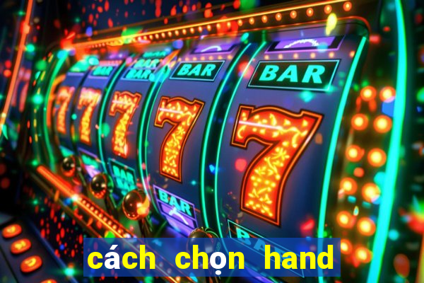 cách chọn hand chơi poker