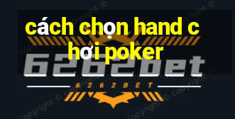 cách chọn hand chơi poker