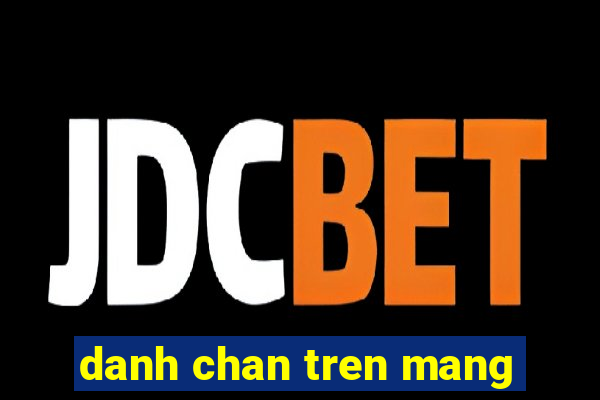 danh chan tren mang