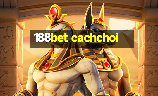 188bet cachchoi