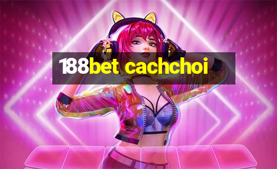 188bet cachchoi