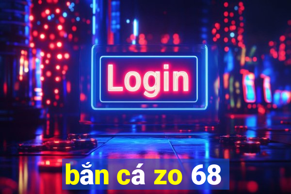 bắn cá zo 68