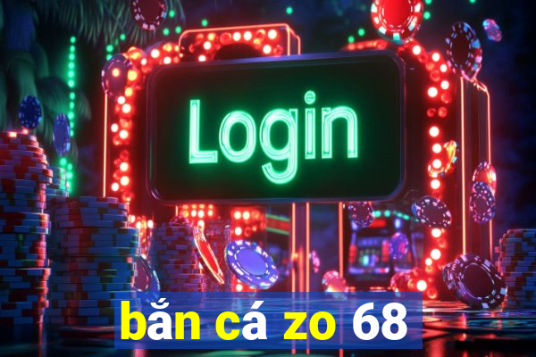 bắn cá zo 68