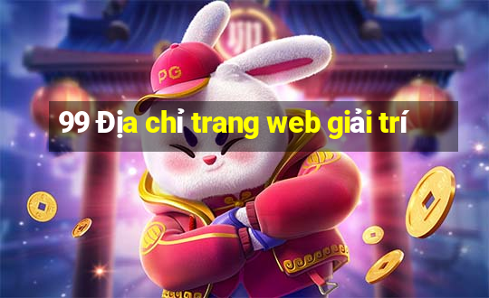 99 Địa chỉ trang web giải trí