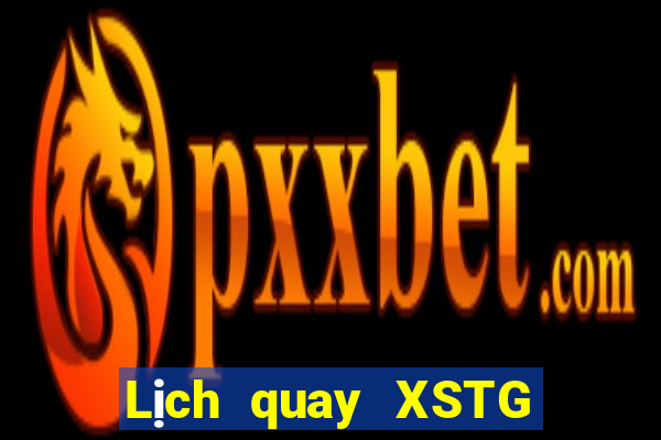 Lịch quay XSTG ngày 22