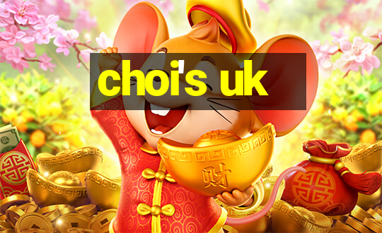 choi's uk