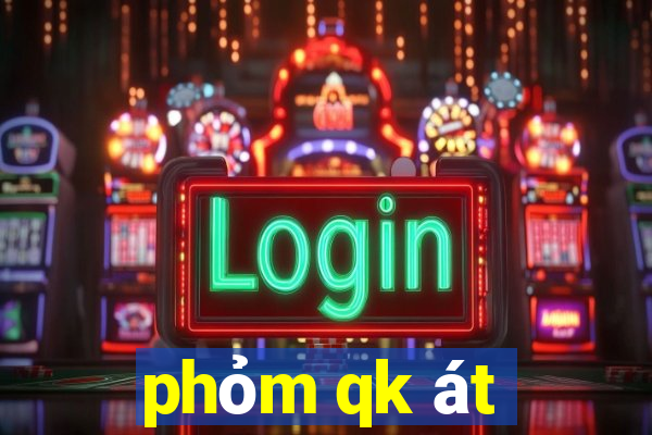 phỏm qk át