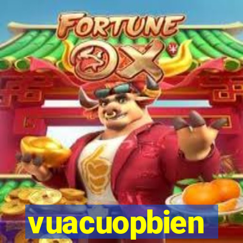 vuacuopbien