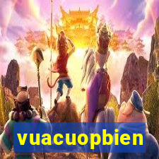 vuacuopbien