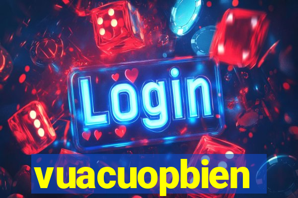 vuacuopbien