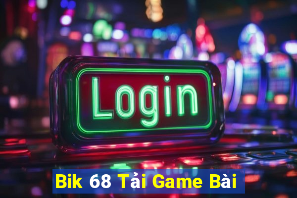 Bik 68 Tải Game Bài