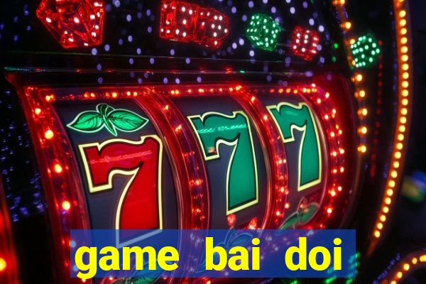 game bai doi thuong gemchip