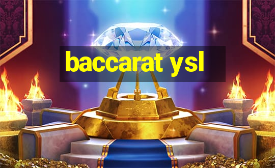 baccarat ysl