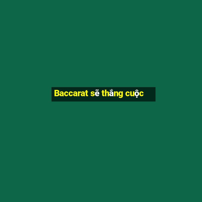 Baccarat sẽ thắng cuộc