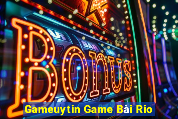 Gameuytin Game Bài Rio